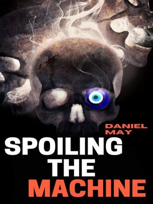 cover image of Spoiling the Machine